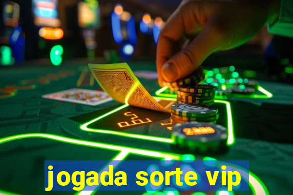 jogada sorte vip